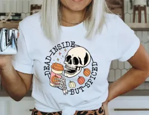 Dead Inside, but spiced t shirt